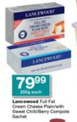 Checkers Lancewood Full Fat Cream Cheese Plain/with Sweet ChilliBerry Compote Sachet offer