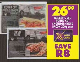 Shoprite FARMER'S DELI ROUND CUT SHOULDER/DICED BACON 200g each offer