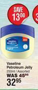 Dis-Chem Vaseline petroleum jelly assorted-250ml offer