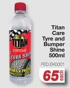 AutoZone Titan care tyre & bumper shine fed.ek0001-500ml each offer