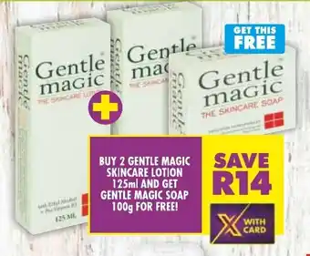 Shoprite BUY 2 GENTLE MAGIC SKINCARE LOTION 125ml AND GET GENTLE MAGIC SOAP 100g FOR FREE offer