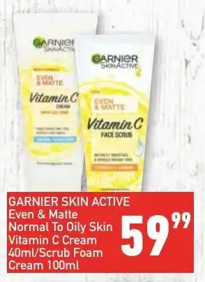 Shoprite GARNIER SKIN ACTIVE Even & Matte Normal To Oily Skin Vitamin C Cream 40ml/Scrub Foam Cream 100ml offer