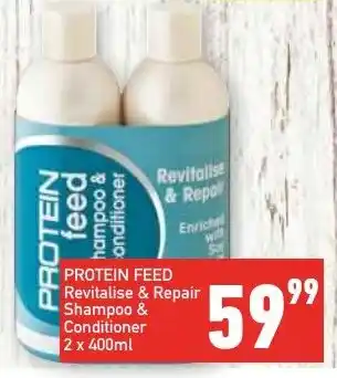 Shoprite PROTEIN FEED Revitalise & Repair Shampoo & Conditioner 2 x 400ml offer
