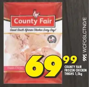 Shoprite COUNTY FAIR FROZEN CHICKEN THIGHS 1,5kg offer