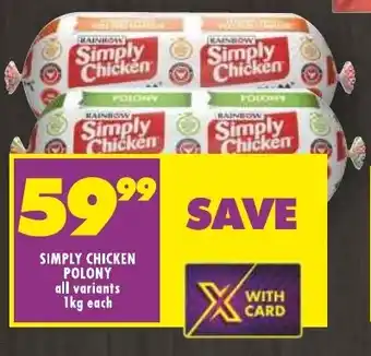 Shoprite SIMPLY CHICKEN POLONY all variants 1kg each offer