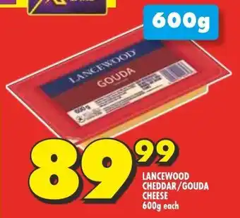 Shoprite LANCEWOOD CHEDDAR/GOUDA CHEESE 600g each offer