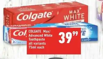 Shoprite Colgate Max/ Advanced White Toothpaste all variants 75ml each offer