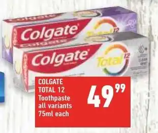 Shoprite COLGATE TOTAL 12 Toothpaste all variants 75ml each offer