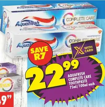 Shoprite AQUAFRESH COMPLETE CARE TOOTHPASTE 75ml/100ml each offer
