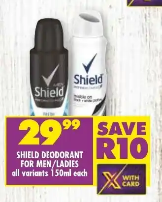 Shoprite SHIELD DEODORANT FOR MEN/LADIES all variants 150ml each offer