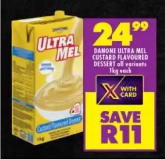 Shoprite DANONE ULTRA MEL CUSTARD FLAVOURED DESSERT all variants 1kg each offer