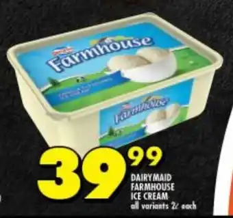 Shoprite DAIRYMAID FARMHOUSE ICE CREAM all variants 2L each offer