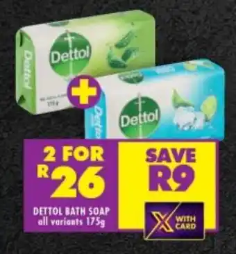 Shoprite DETTOL BATH SOAP all variants 175g offer