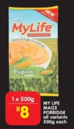 Shoprite MY LIFE MAIZE PORRIDGE all variants 500g each offer