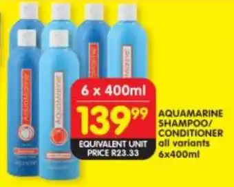 Shoprite AQUAMARINE SHAMPOO/ CONDITIONER all variants 6x400ml offer