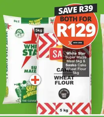 White Star Super Maize Meal 5kg & Sasko Cake Wheat Flour 5kg Offer At 