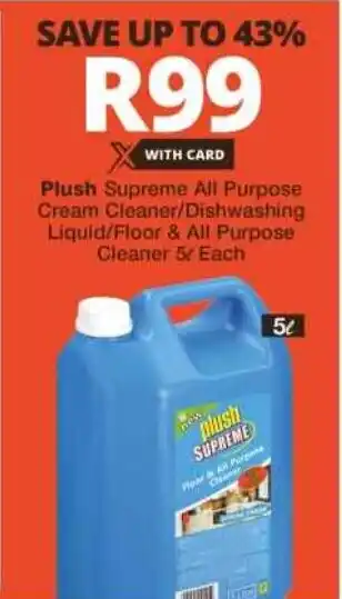Checkers Plush Supreme All Purpose Cream Cleaner/Dishwashing Liquid/Floor & All Purpose Cleaner 5L Each offer