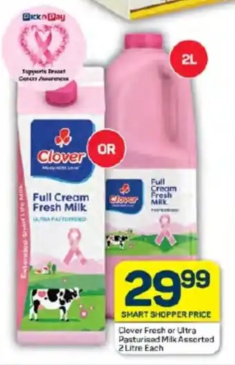 Pick n Pay Clover Fresh or Ultra Pasturised Milk Assorted 2 Litre Each offer