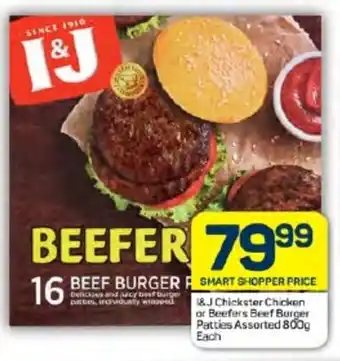 Pick n Pay I&J Chickster Chicken or Beefers Beef Burger Patties Assorted 800g offer