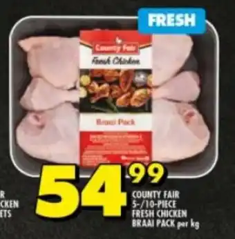 Shoprite COUNTY FAIR 5-/10-PIECE FRESH CHICKEN BRAAI PACK per kg offer