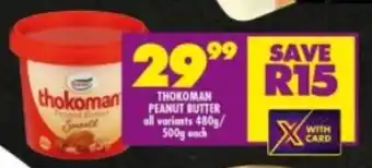 Shoprite THOKOMAN PEANUT BUTTER all variants 480g/ 500g each offer