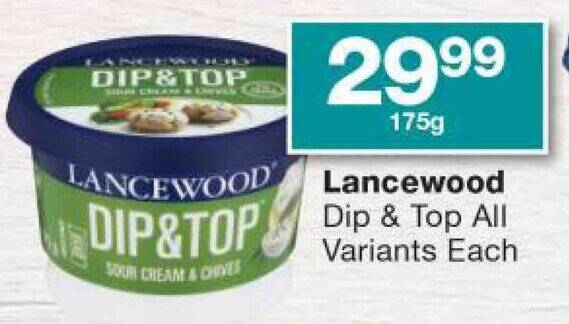 Checkers Lancewood Dip & Top All Variants Each offer