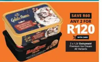 Checkers Dairymaid Premium Ice Cream All Varieties 2x1,5 offer