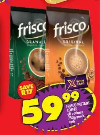 Shoprite Frisco Instant Coffee All Variants 750g Pouch each offer