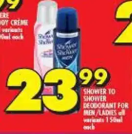 Shoprite Shower to Shower Deodorant for Men / Ladies All Variants 150ml each offer