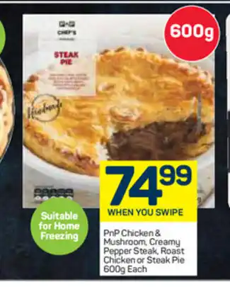 Pick n Pay PnP Chicken & Mushroom , Creamy Pepper Steak, Roast Chicken or Steak Pie 600g each offer