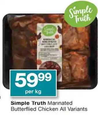 Checkers Simple Truth Marinated Butterflied Chicken All Variants offer