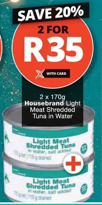 Checkers 2 x 170g Housebrand Light Meat Shredded Tuna in Water offer
