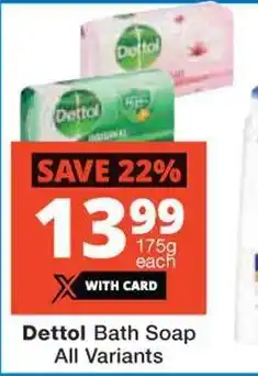 Checkers Dettol Bath Soap All Variants offer