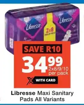 Checkers Libresse Maxi Sanitary Pads All Variants offer