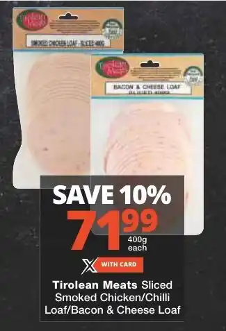 Checkers Tirolean Meats Sliced Smoked Chicken/Chilli Loaf/Bacon & Cheese Loaf offer