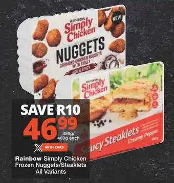 Checkers Rainbow Simply Chicken Frozen Nuggets/Steaklets All Variants offer