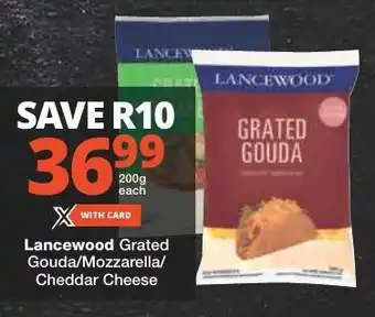 Checkers Lancewood Grated Gouda/Mozzarella/ Cheddar Cheese offer