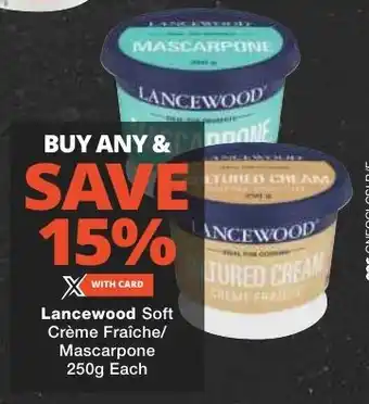 Checkers Lancewood Soft Crème Fraîche/ Mascarpone 250g Each offer