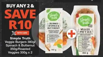 Checkers Simple Truth Veggie Burgers 380g/ Spinach & Butternut 350g/Roasted Veggies 300g x 2 offer