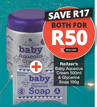 Checkers Reitzer's Baby Aqueous Cream 500ml & Glycerine Soap 100g offer