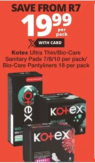 Checkers Kotex Ultra Thin/Bio-Care Sanitary Pads 7/8/10 per pack/ Bio-Care Pantyliners 18 per pack offer