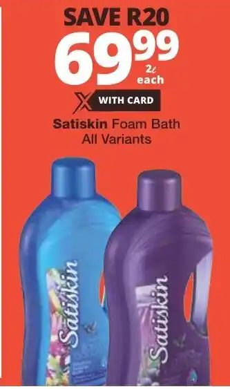 Checkers Satiskin Foam Bath All Variants offer