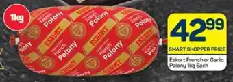 Pick n Pay Eskort French or Garlic Polony 1kg Each offer