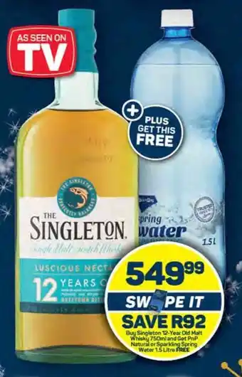 Pick n Pay Buy Singleton 12-Year Old Malt Whisky 750ml and Get PnP Natural or Sparkling Spring Water 1.5 Litre FREE offer