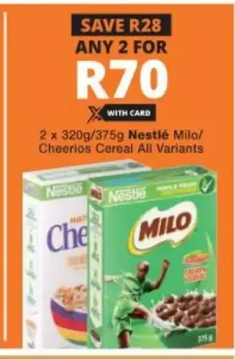 Checkers 2x320g/375g Nestlé Milo/ Cheerios Cereal All Variants offer