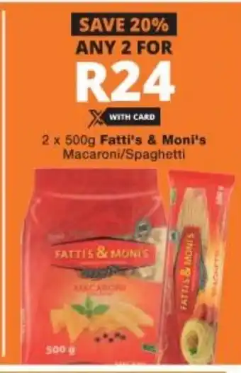 Checkers 2x500g Fatti's & Moni's Macaroni/Spahetti offer