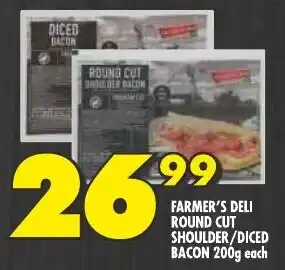 Shoprite FARMER'S DELI ROUND CUT SHOULDER/DICED BACON 200g each offer