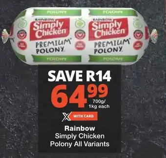 Checkers Rainbow Simply Chicken Polony All Variants offer