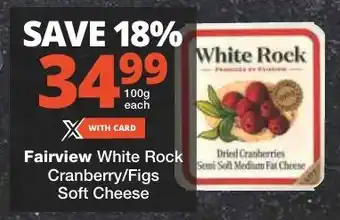 Checkers Fairview White Rock Cranberry/Figs Soft Cheese offer