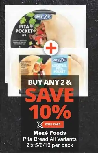 Checkers Mezé Foods Pita Bread All Variants 2 x 5/6/10 per pack offer